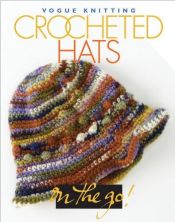 book cover of Vogue Knitting on the Go: Crocheted Hats by Trisha Malcolm