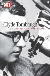 book cover of Clyde Tombaugh: Discoverer of Planet Pluto (Sky & Telescope Observer's Guides) by David H. Levy