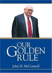 book cover of Our Golden Rule by John H. McConnell