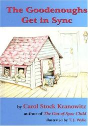 book cover of The Goodenoughs Get in Sync: A Story for Kids about the Tough Day When Filibuster Grabbed Darwin's Rabbit's Foot and the by Carol Stock Kranowitz