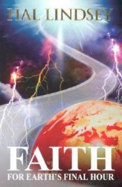 book cover of Faith for Earth's Final Hour by Hal Lindsey