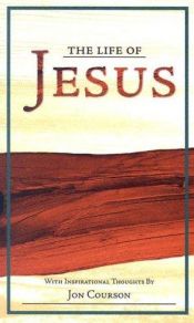 book cover of The Life of Jesus by Jon Courson
