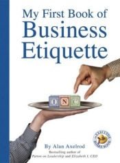 book cover of My First Book of Business Etiquette an Executive Board Book by Alan Axelrod