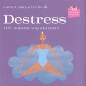 book cover of Handbag Honeys: Destress: 100 Natural Ways to Relax by Elizabeth Wilde