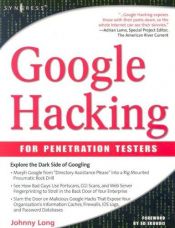 book cover of Google Hacking : Mettez vos données sensibles à l'abri des moteurs de recherche by Bill Gardner|Johnny Long|Justin Brown