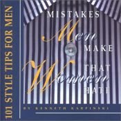 book cover of Mistakes Men Make That Women Hate: 101 Image Tips for Men by Kenneth J. Karpinski