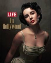 book cover of Life: In Hollywood 791.43 LIF by The Editorial Staff of LIFE