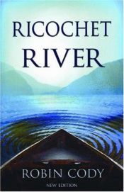book cover of Ricochet river by Robin Cody