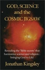 book cover of God, Science and the Cosmic Jigsaw by Jonathan Kingsley