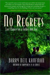 book cover of No Regrets: Last Chance for a Father and Son by Barry Neil Kaufman