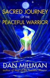 book cover of Sacred journey of the peaceful warrior by Dan Millman