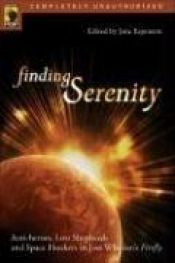 book cover of Finding Serenity: anti-heroes, lost shepherds and space hookers in Joss Whedon's Firefly by Jane Espenson
