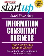 book cover of Entrepreneur magazine's how to become an information consultant: A step-by-step guide to success (Guide) by George Walsh