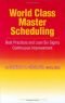 World Class Master Scheduling: Best Practices And Lean Six Sigma Continuous Improvement