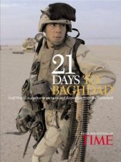 book cover of 21 Days to Baghdad: Photos and Dispatches from the Battlefield by Editors of Time Magazine