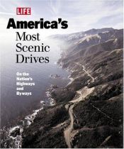 book cover of Life: America's Most Scenic Drives : On the Nation's Highways and Byways (Life Books) by The Editorial Staff of LIFE