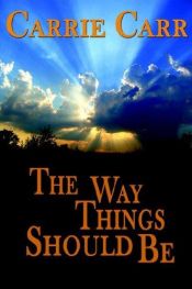 book cover of The Way Things Should Be by Carrie Carr