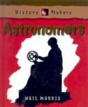 book cover of Astronomers (History Makers) by Neil Morris