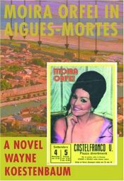 book cover of Moira Orfei in Aigues-Mortes by Wayne Koestenbaum