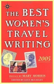 book cover of The Best Women's Travel Writing 2005: True Stories from Around the World by Lucy McCauley