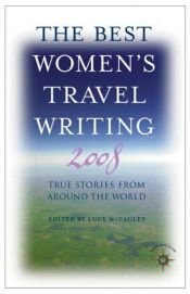 book cover of The Best Women's Travel Writing 2008: True Stories from Around the World (Travelers' Tales) by Lucy McCauley