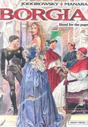 book cover of Borgia, Vol. 1: Blood for the Pope by Alejandro Jodorowsky|Milo Manara