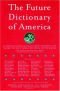 The future dictionary of America : a book to benefit progressive causes in the 2004 elections featuring over 170 of America's best writers and artists