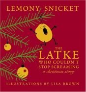 book cover of The latke who couldn't stop screaming : a Christmas story by Дэниел Хэндлер