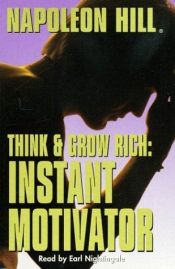 book cover of Think and Grow Rich: Instant Motivator : Instant Motivator by Napoleon Hill