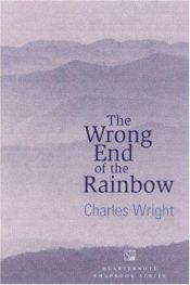 book cover of The Wrong End of the Rainbow : Poems (Quarternote Chapbook Series) by Charles Wright