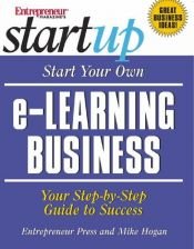 book cover of Entrepreneur Magazine's Start Your Own e-Learning Business (The Startup Series) by Mike Hogan