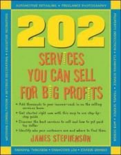 book cover of 202 Services You Can Sell For Big Profits by James Stephenson