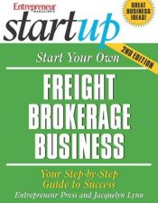 book cover of Start Your Own Freight Brokerage Business (Entrepreneur Magazine's Startup) by Jacquelyn Lynn
