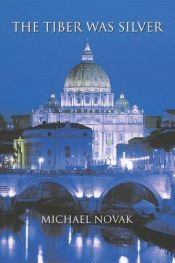 book cover of The Tiber Was Silver by Michael Novak