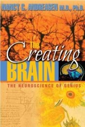 book cover of The Creating Brain: The Neuroscience of Genius by Nancy Coover Andreasen