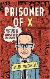 book cover of Prisoner of X: 20 Years in the Hole at Hustler Magazine by Allan MacDonell