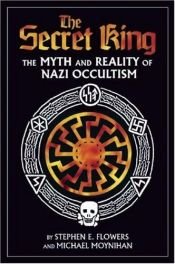 book cover of The Secret King: The Myth and Reality of Nazi Occultism by Michael Moynihan