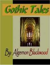 book cover of Gothic Tales of Algernon Blackwood by Algernon Blackwood