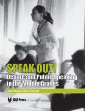 book cover of Speak Out! Debate and Public Speaking in the Middle Grades by John Meany