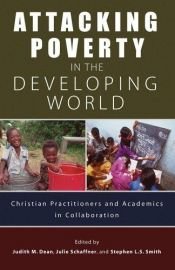book cover of Attacking poverty in the developing world : Christian practitioners and academics in collaboration by Judith Myrle Dean