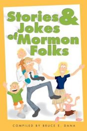book cover of Stories and Jokes of Mormon Folks by Bruce E. Dana