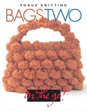 book cover of Vogue knitting on the go! bags two by Trisha Malcolm