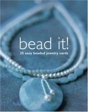 book cover of Bead It!: 25 Easy Beaded Jewelry Cards by Trisha Malcolm