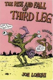 book cover of The Rise and Fall of Third Leg by Jon Longhi