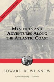 book cover of Mysteries and adventures along the Atlantic coast by Edward Rowe Snow