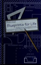 book cover of Blueprints for Life: 25 Devotions for Living by God's Design by Tim Wesemann