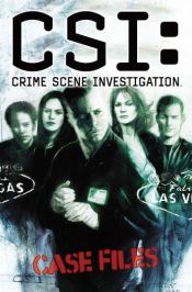 book cover of CSI: Crime Scene Investigation: Case Files Volume 1 (CSI: Crime Scene Investigation (IDW)) (v. 1) by Max Allan Collins