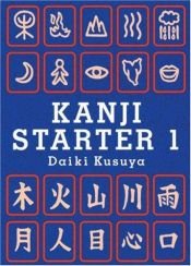 book cover of Kanji Starter 1 by Daiki Kusuya