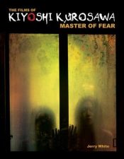 book cover of Films of Kiyoshi Kurosawa by Jerry White