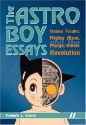 book cover of Astro Boy Essays: Osamu Tezuka, Mighty Atom, and the Manga by Frederik L. Schodt